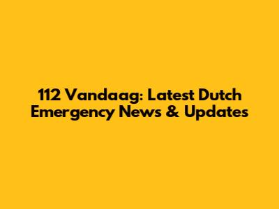 112 Vandaag: Latest Dutch Emergency News & Updates