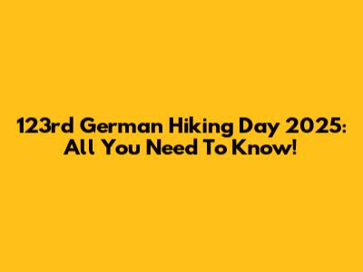 123rd German Hiking Day 2025: All You Need To Know!