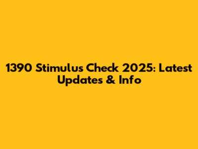 1390 Stimulus Check 2025: Latest Updates & Info