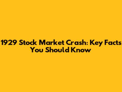 1929 Stock Market Crash: Key Facts You Should Know
