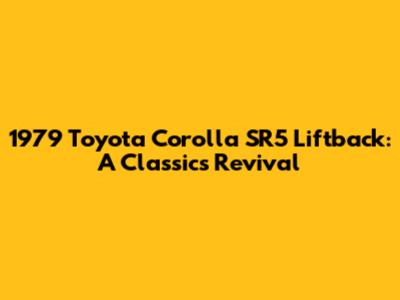 1979 Toyota Corolla SR5 Liftback: A Classic's Revival