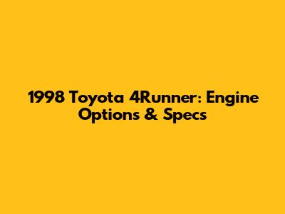 1998 Toyota 4Runner: Engine Options & Specs