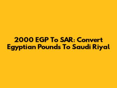 2000 EGP To SAR: Convert Egyptian Pounds To Saudi Riyal