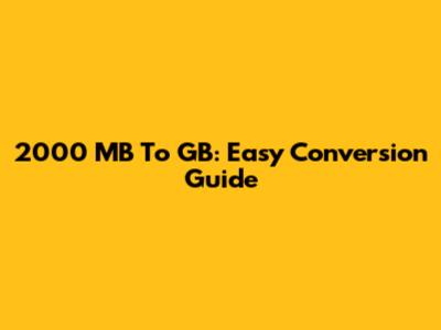 2000 MB To GB: Easy Conversion Guide