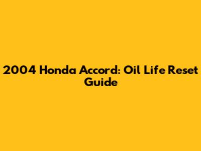 2004 Honda Accord: Oil Life Reset Guide