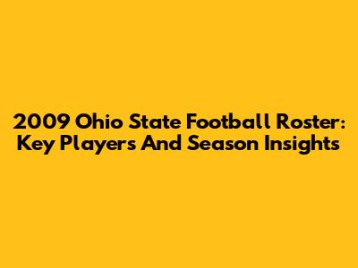 2009 Ohio State Football Roster: Key Players And Season Insights