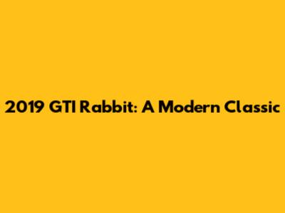 2019 GTI Rabbit: A Modern Classic