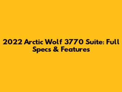 2022 Arctic Wolf 3770 Suite: Full Specs & Features