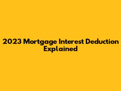 2023 Mortgage Interest Deduction Explained