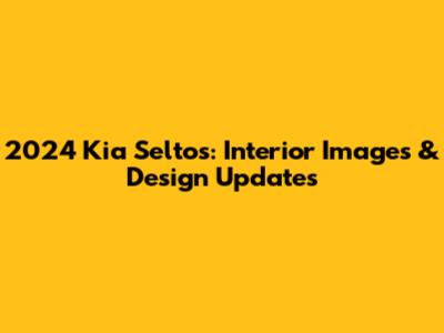 2024 Kia Seltos: Interior Images & Design Updates