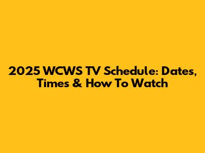 2025 WCWS TV Schedule: Dates, Times & How To Watch