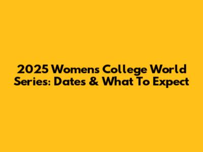 2025 Women's College World Series: Dates & What To Expect