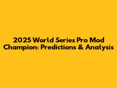 2025 World Series Pro Mod Champion: Predictions & Analysis