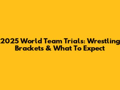 2025 World Team Trials: Wrestling Brackets & What To Expect