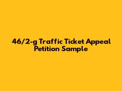46/2-g Traffic Ticket Appeal Petition Sample