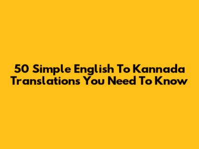 50 Simple English To Kannada Translations You Need To Know