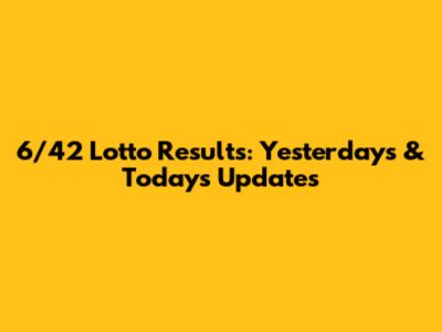 6/42 Lotto Results: Yesterday's & Today's Updates