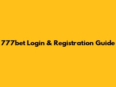 777bet Login & Registration Guide