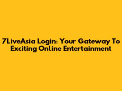 7LiveAsia Login: Your Gateway To Exciting Online Entertainment