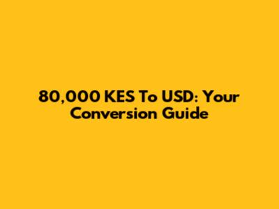 80,000 KES To USD: Your Conversion Guide