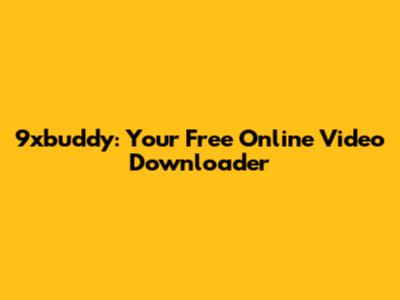 9xbuddy: Your Free Online Video Downloader
