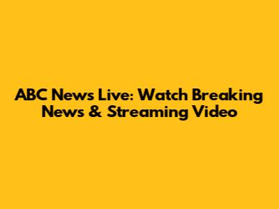 ABC News Live: Watch Breaking News & Streaming Video
