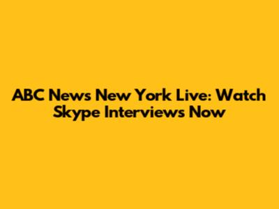 ABC News New York Live: Watch Skype Interviews Now