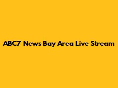 ABC7 News Bay Area Live Stream