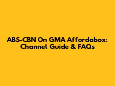 ABS-CBN On GMA Affordabox: Channel Guide & FAQs