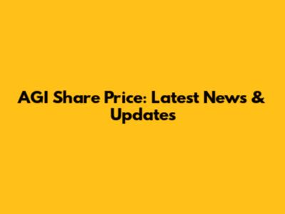 AGI Share Price: Latest News & Updates