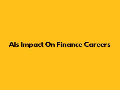 AI's Impact On Finance Careers