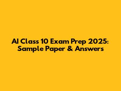 AI Class 10 Exam Prep 2025: Sample Paper & Answers