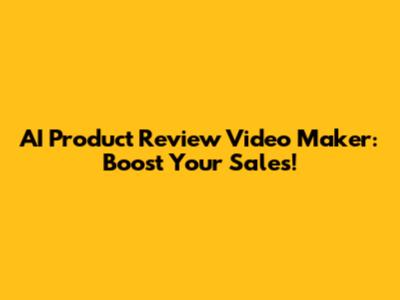 AI Product Review Video Maker: Boost Your Sales!