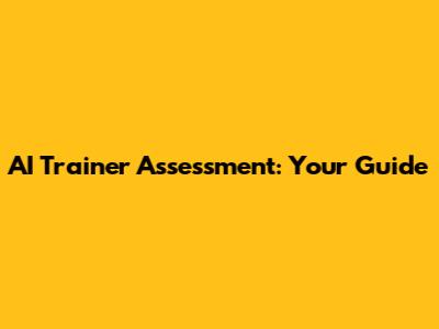 AI Trainer Assessment: Your Guide