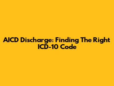 AICD Discharge: Finding The Right ICD-10 Code