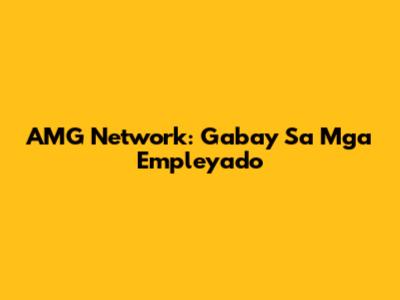 AMG Network: Gabay Sa Mga Empleyado
