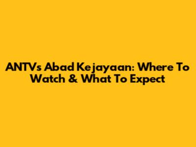 ANTV's Abad Kejayaan: Where To Watch & What To Expect