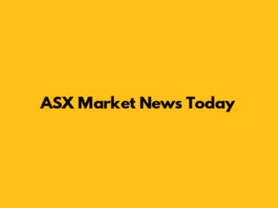 ASX Market News Today