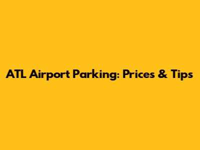 ATL Airport Parking: Prices & Tips