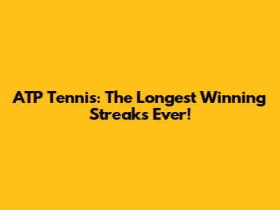 ATP Tennis: The Longest Winning Streaks Ever!