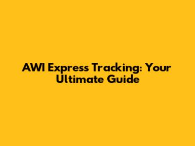 AWI Express Tracking: Your Ultimate Guide