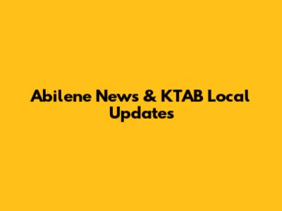 Abilene News & KTAB Local Updates