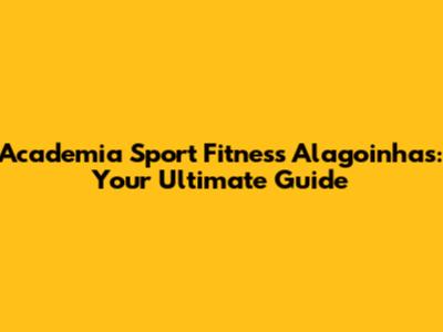 Academia Sport Fitness Alagoinhas: Your Ultimate Guide