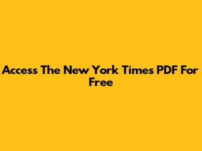 Access The New York Times PDF For Free