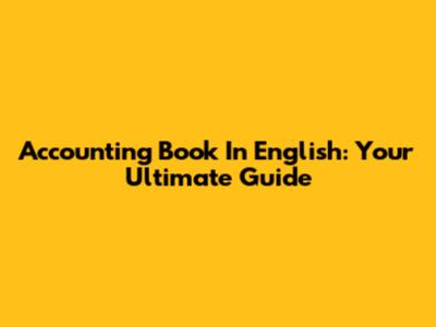 Accounting Book In English: Your Ultimate Guide