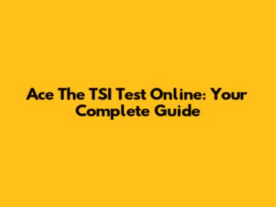 Ace The TSI Test Online: Your Complete Guide