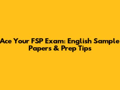 Ace Your FSP Exam: English Sample Papers & Prep Tips
