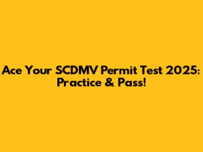 Ace Your SCDMV Permit Test 2025: Practice & Pass!