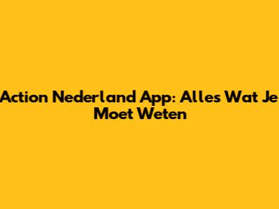 Action Nederland App: Alles Wat Je Moet Weten