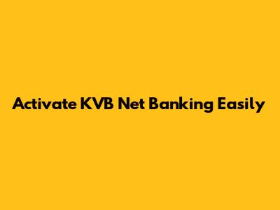 Activate KVB Net Banking Easily
